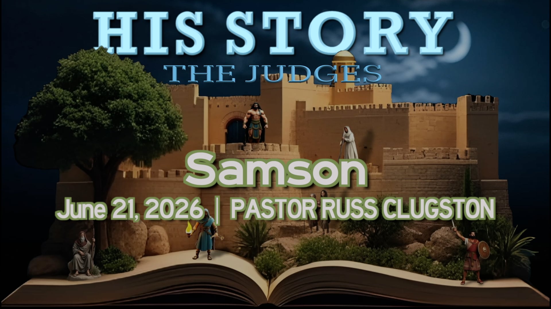 June 21, 2026 | Pastor Russ Clugston | His Story: Judges | "Samson" LIVE