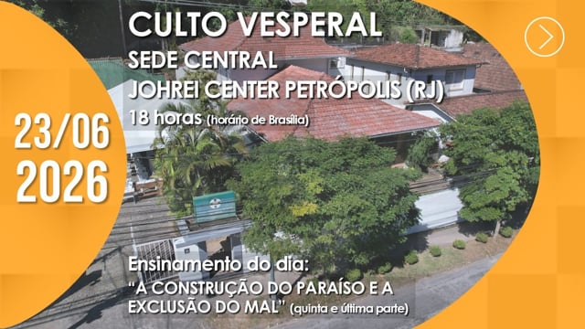 Capa do vídeo “Culto Vesperal | Sede Central / Johrei Center Petrópolis (RJ) - 23/06/2026”