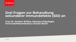 Sekundäre Immundefekte (SID) – Wann therapieren? - Fragerunde