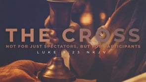 The Cross – Not For Just Spectators, But For Participants