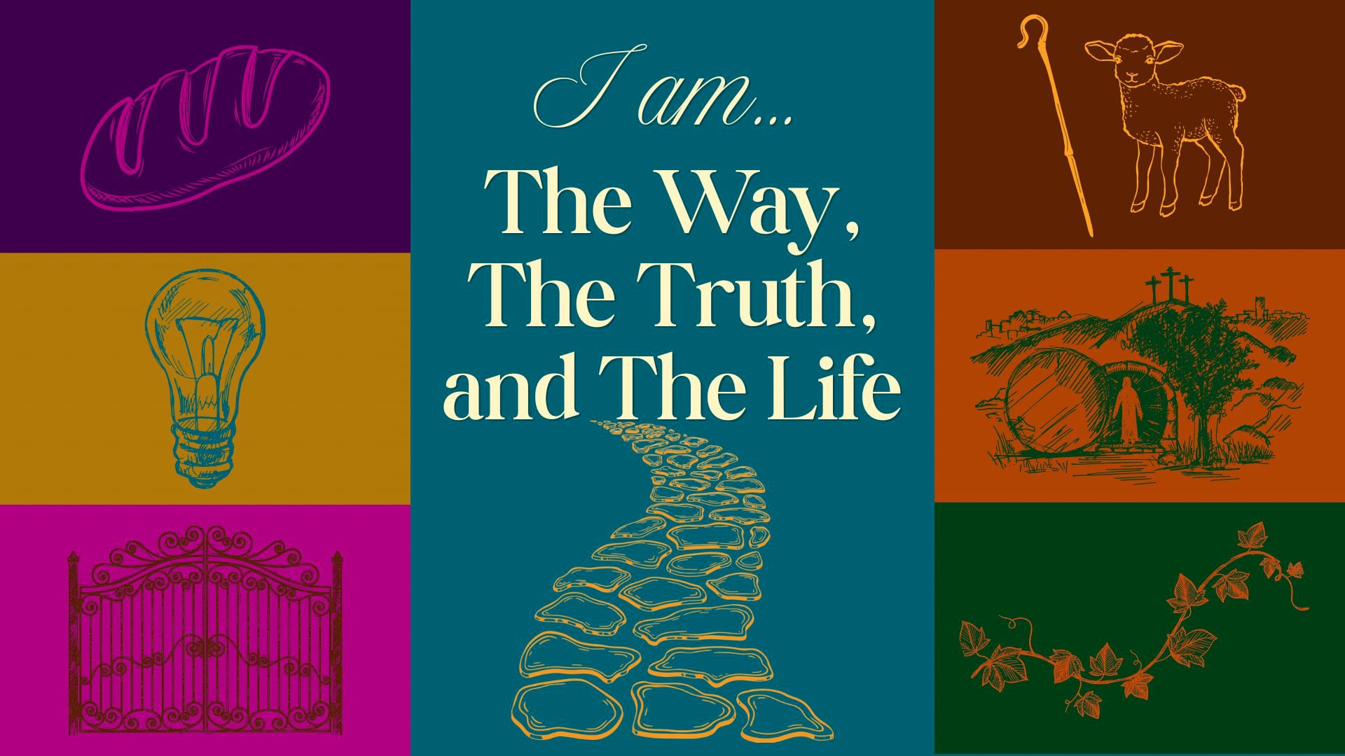 I Am the Way, the Truth, and the Life
