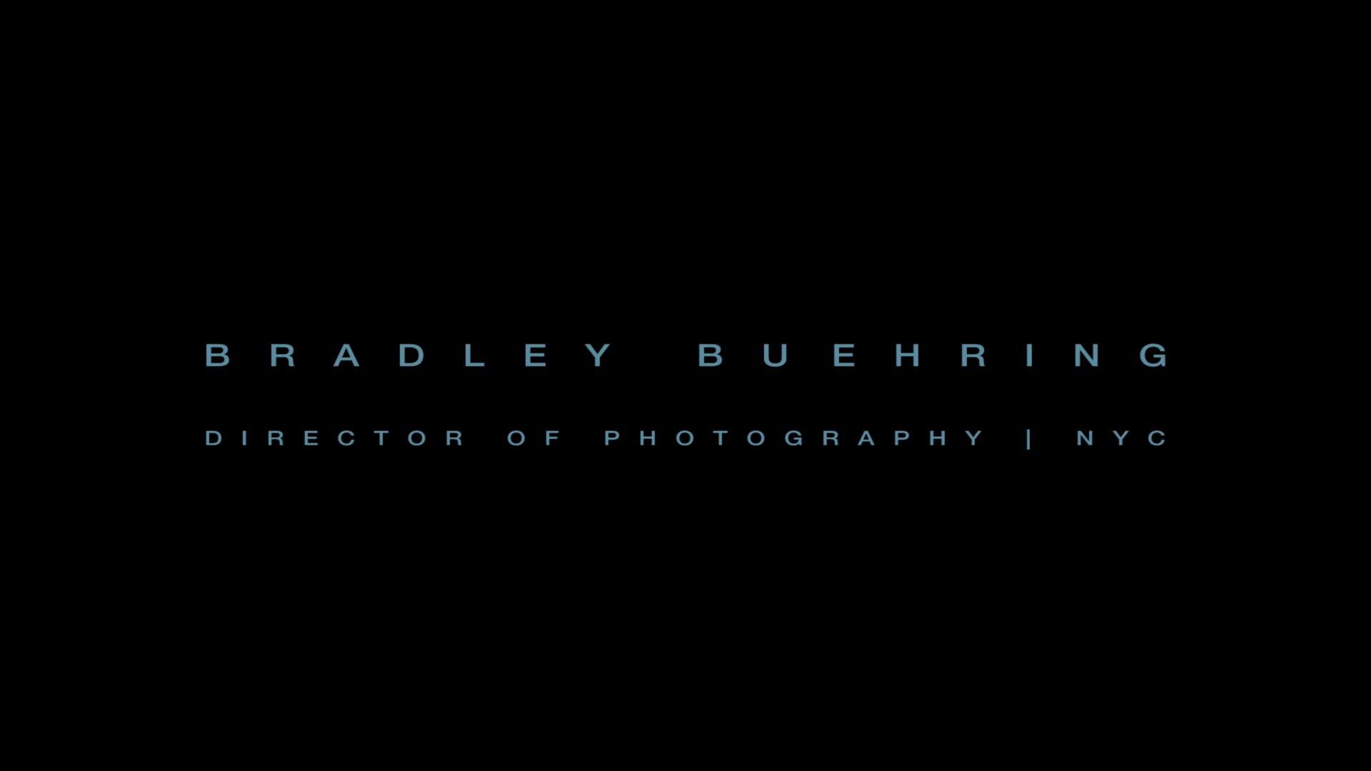 Bradley Buehring - Director of Photography