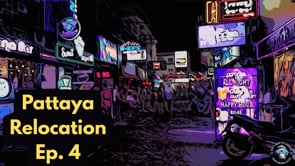 Pattaya Relocation Ep 4