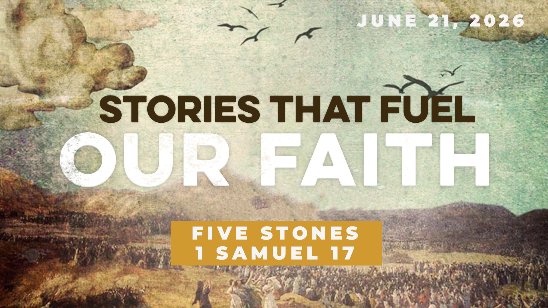 June 21, 2026 - Stories That Fuel Our Faith: Five Stones - 1 Samuel 17