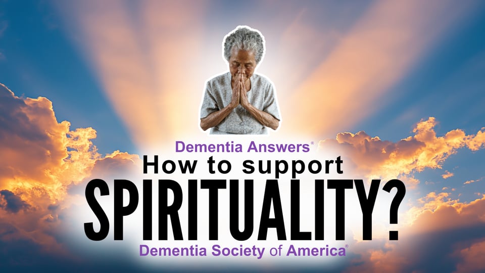 Dementia Answers:  How Can We Support Spirituality?