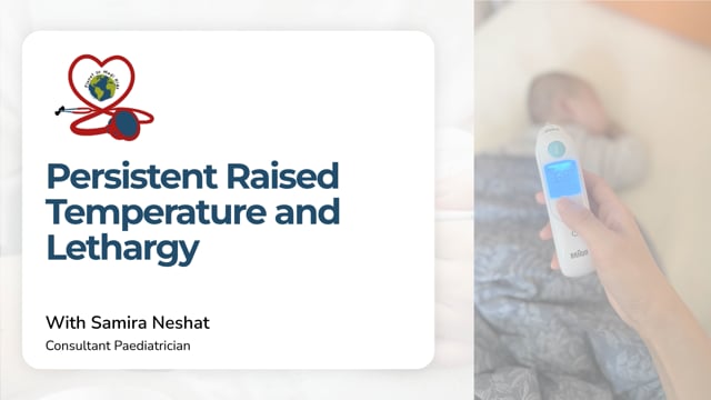 Persistent Raised Temperature and Lethargy