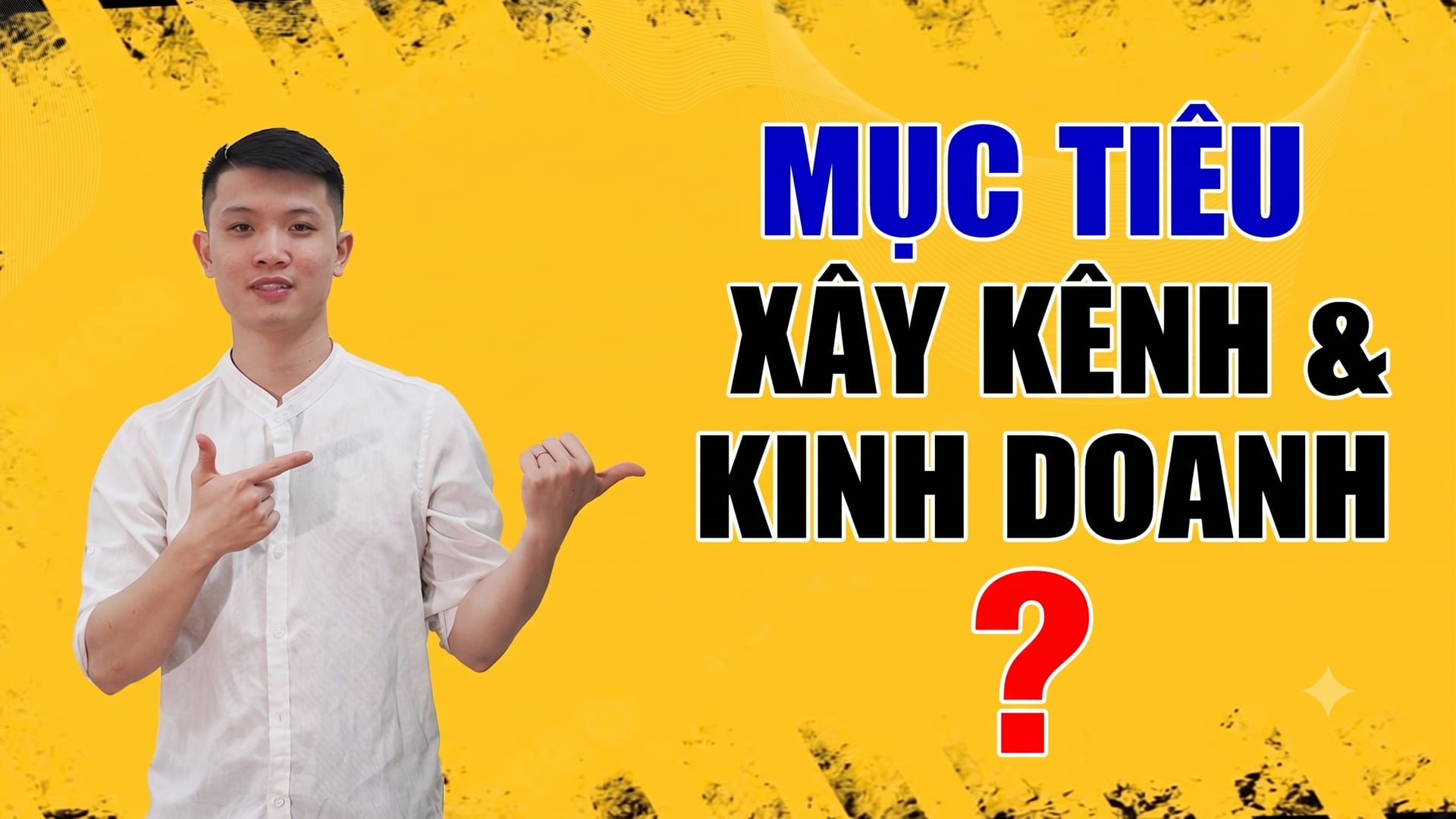 Mục tiêu kinh doanh là mục tiêu xây kênh?