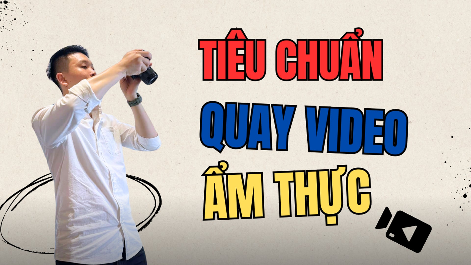 NHỮNG TIÊU CHUẨN HÌNH ẢNH VIDEO CHỦ QUÁN CẦN LƯU Ý