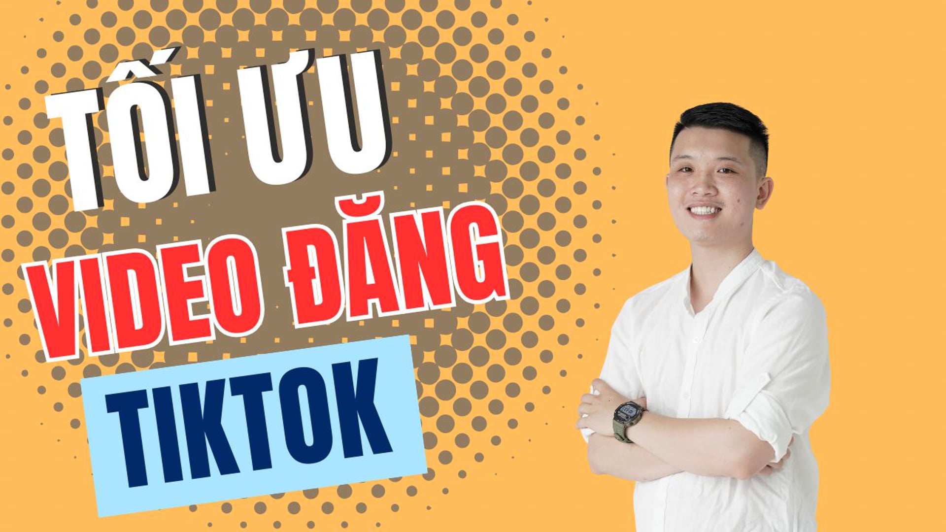 Tối Ưu Video đăng TIKTOK