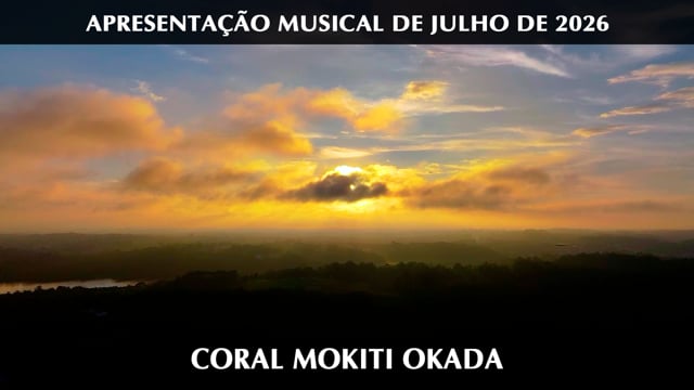 Capa do vídeo “Apresentação Musical SSG - Coral Mokiti Okada | Culto Mensal de Agradecimento de Julho de 2026”