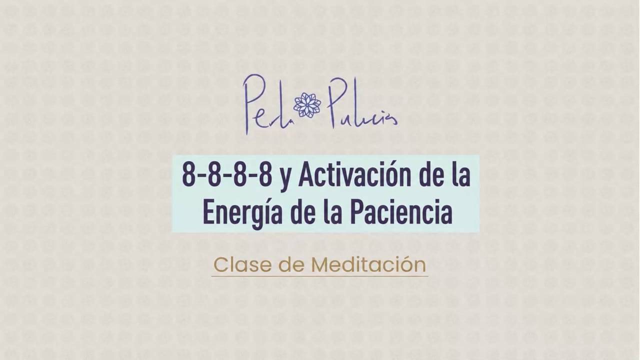 8-8-8-8 y Activación de la Energía de la Paciencia