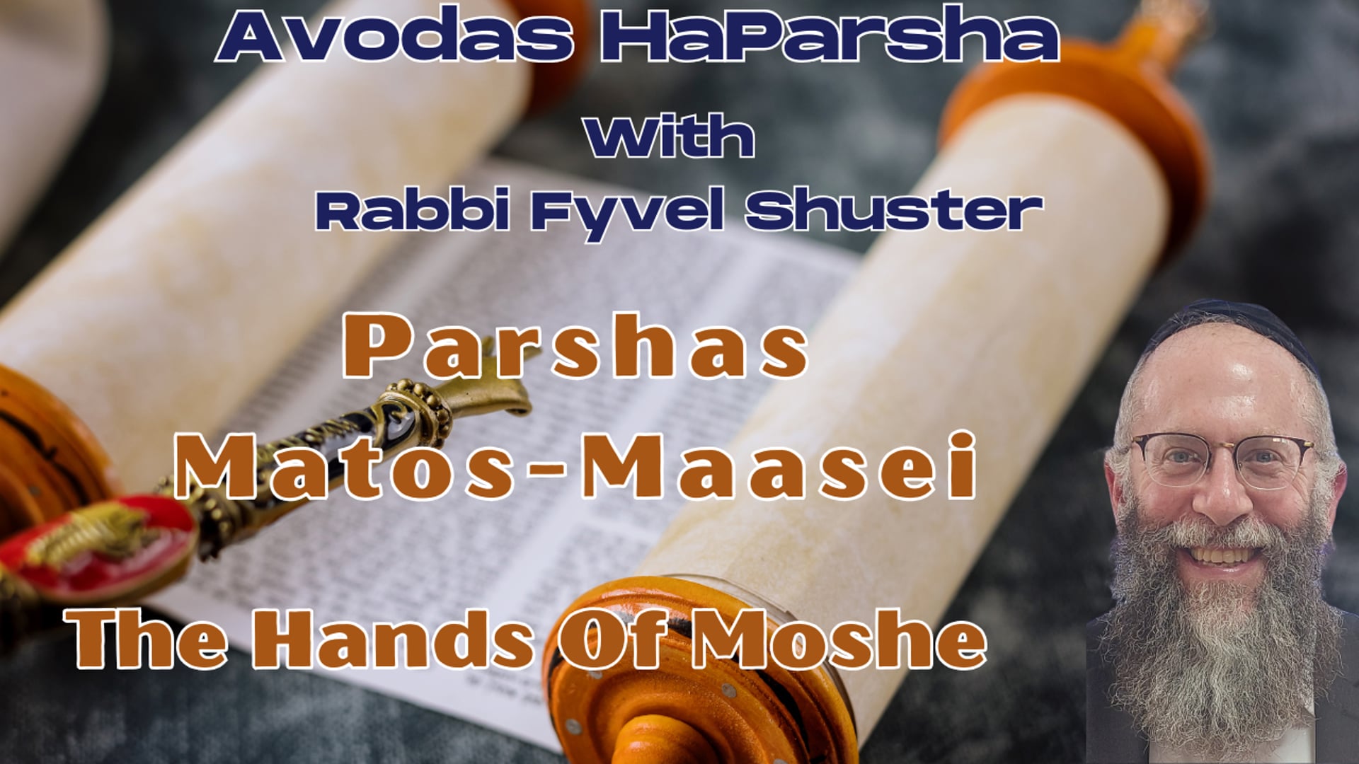 The Hands of Moshe - Avodas HaParsha Parshas Matos-Maasei