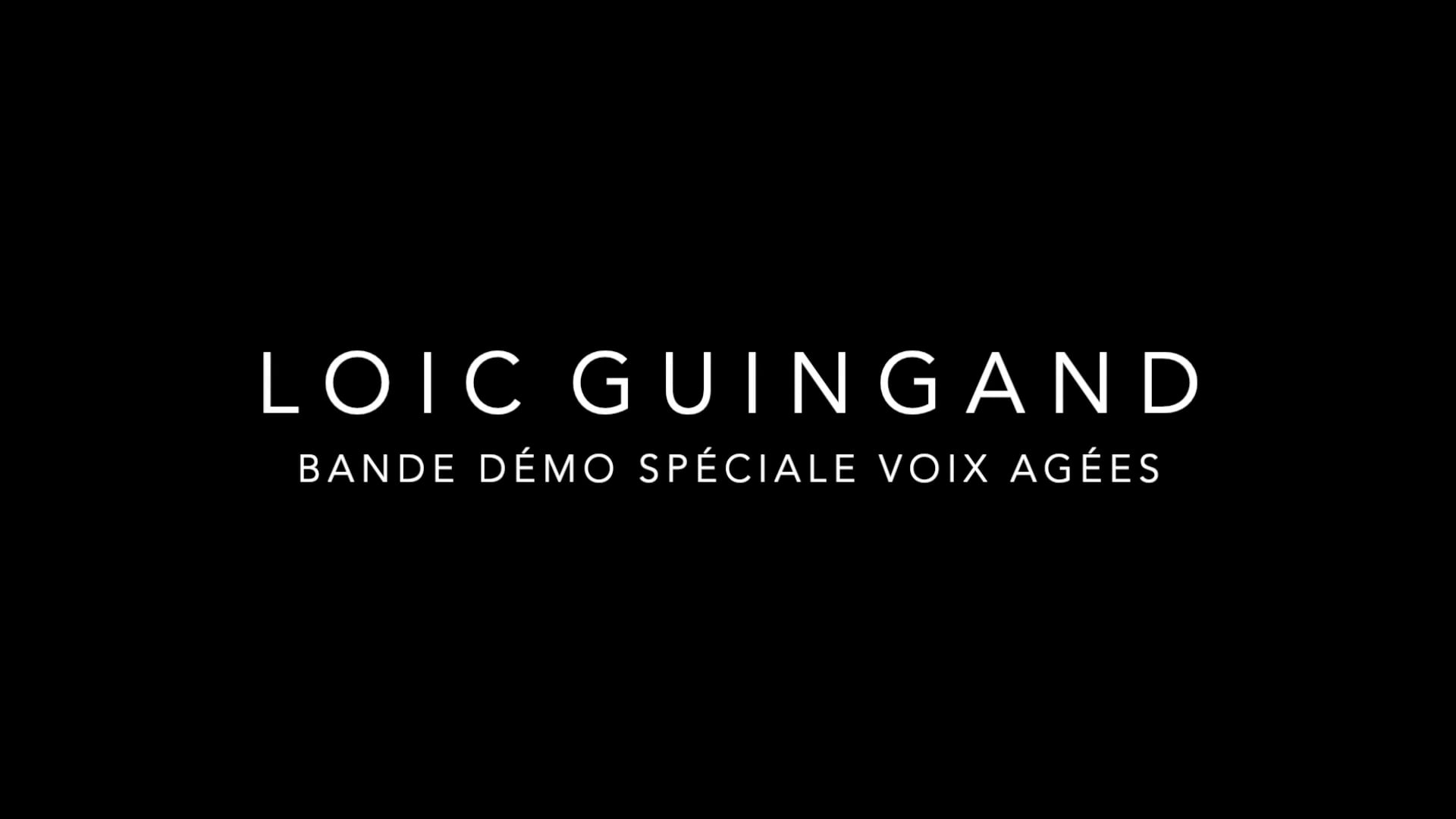 Vidéo Loïc GUINGAND - Bande Démo doublage spéciale voix agées