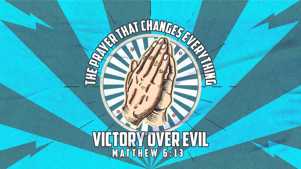 07.12.26-Victory Over Evil