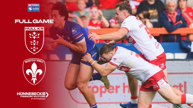 Super League Round 18 - Hull KR vs Wakefield Trinity - Full Game