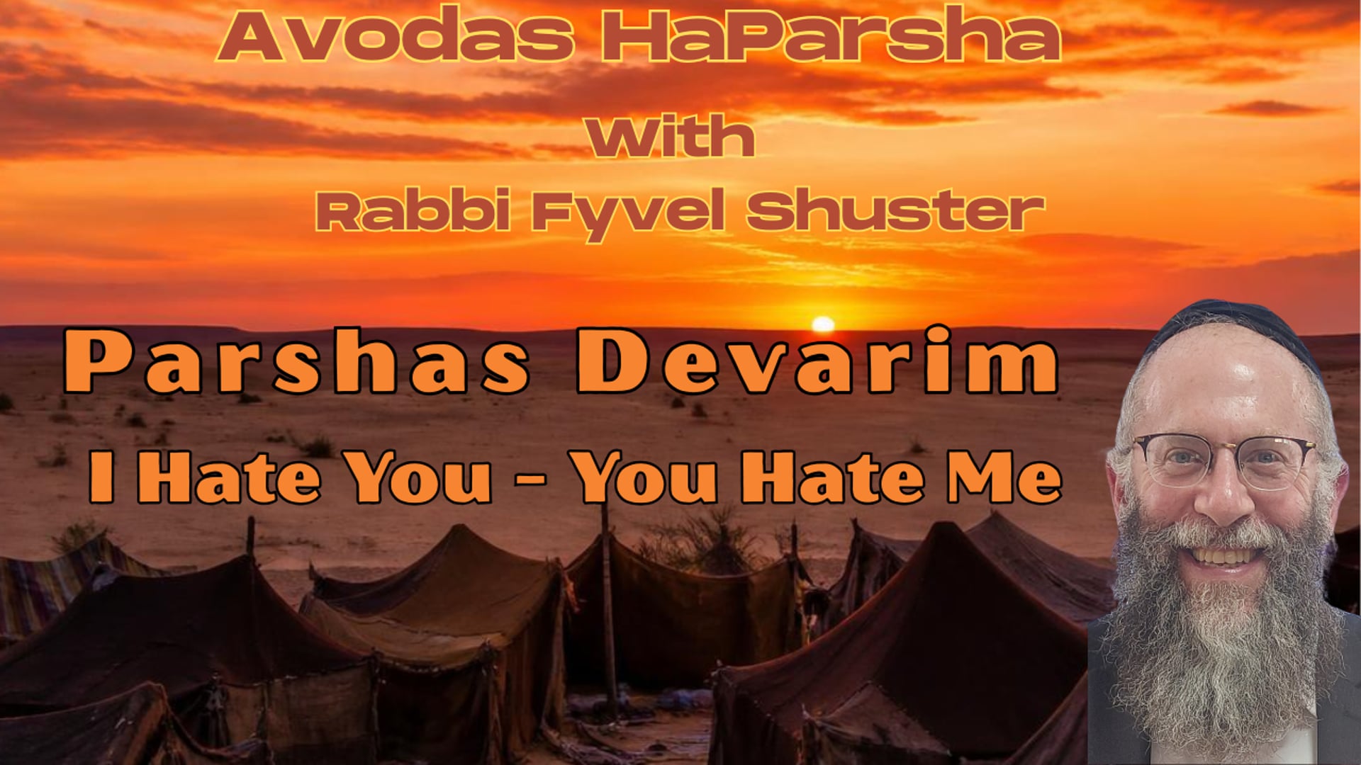 I Hate You - You Hate Me - Avodas HaParsha - Parshas Devarim
