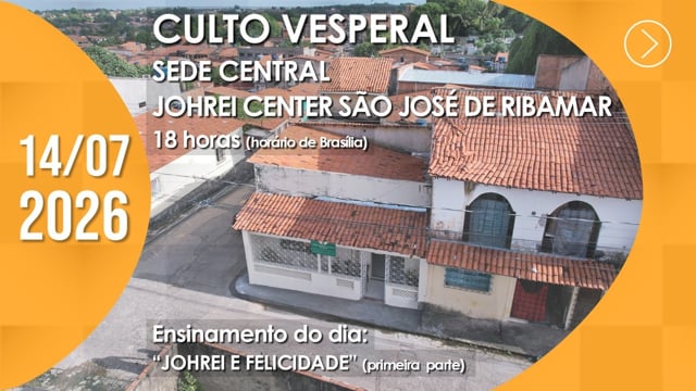 Capa do vídeo “Culto Vesperal | Sede Central / Johrei Center São José de Ribamar (MA) - 14/07/2026”