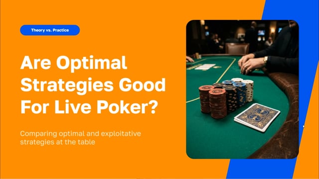 #760: Is Optimal Play Viable in Live Poker?