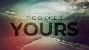 The Choice Is Yours