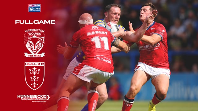 Super League Round 19 - Warrington Wolves vs Hull KR - Full Game