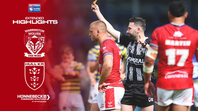 Defeat on the Road - Warrington Wolves 34-12 Hull KR - Super League Round 19 Extended Highlights