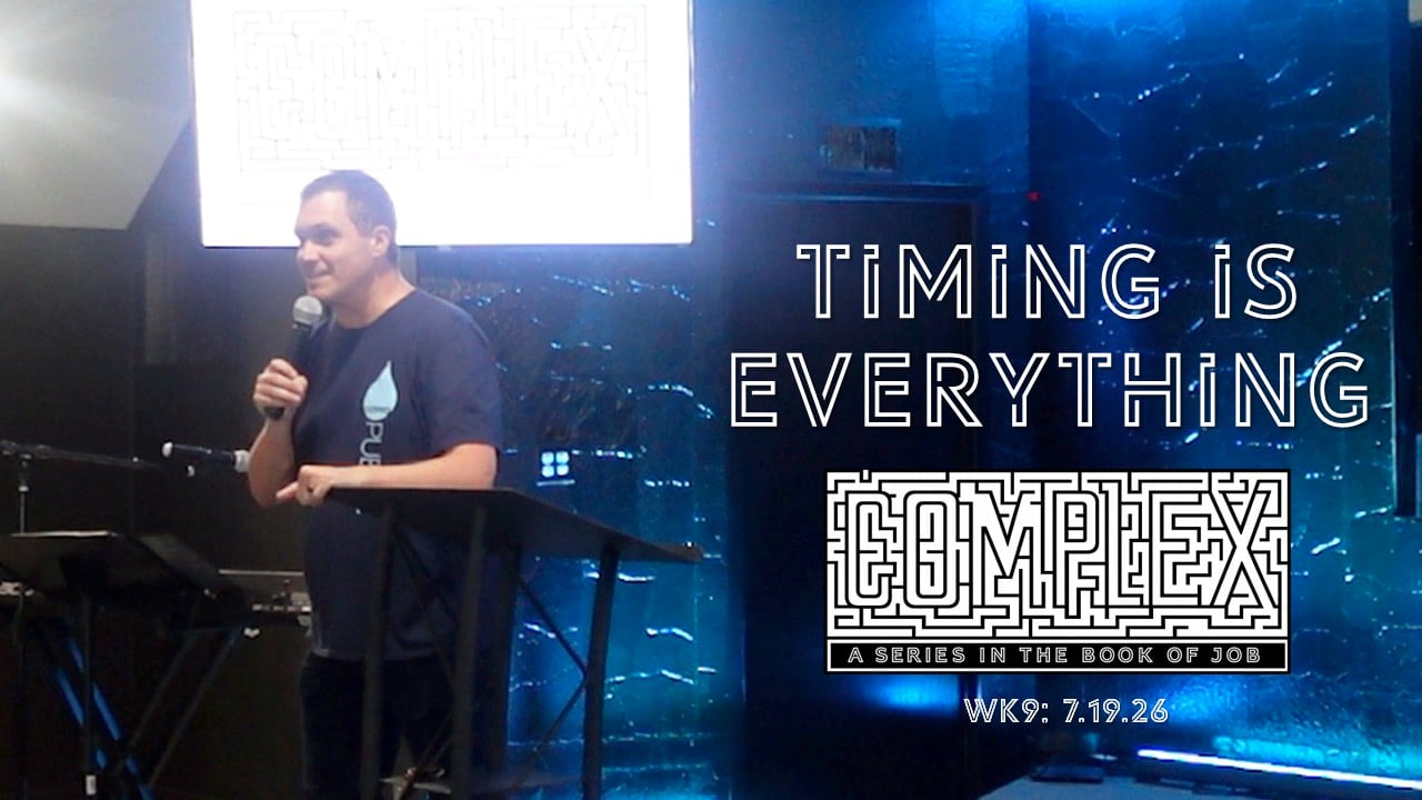 Timing Is Everything | Complex - Wk9 // 7.19.26