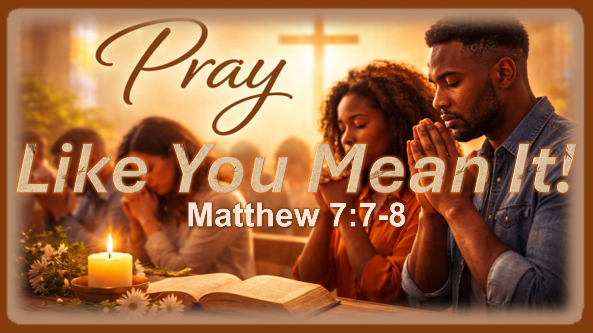 2026.07.19 | Pray Like You Mean It