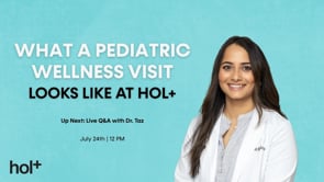 What a Pediatric Wellness Visit Looks Like at hol+
