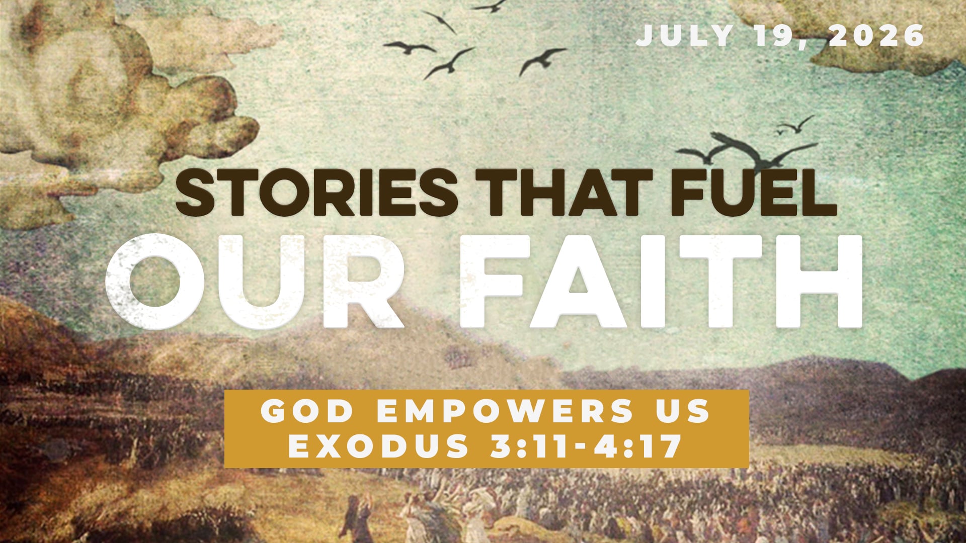 July 19, 2026 - Stories That Fuel Our Faith: God Empowers Us - Exodus 3:11-4:17