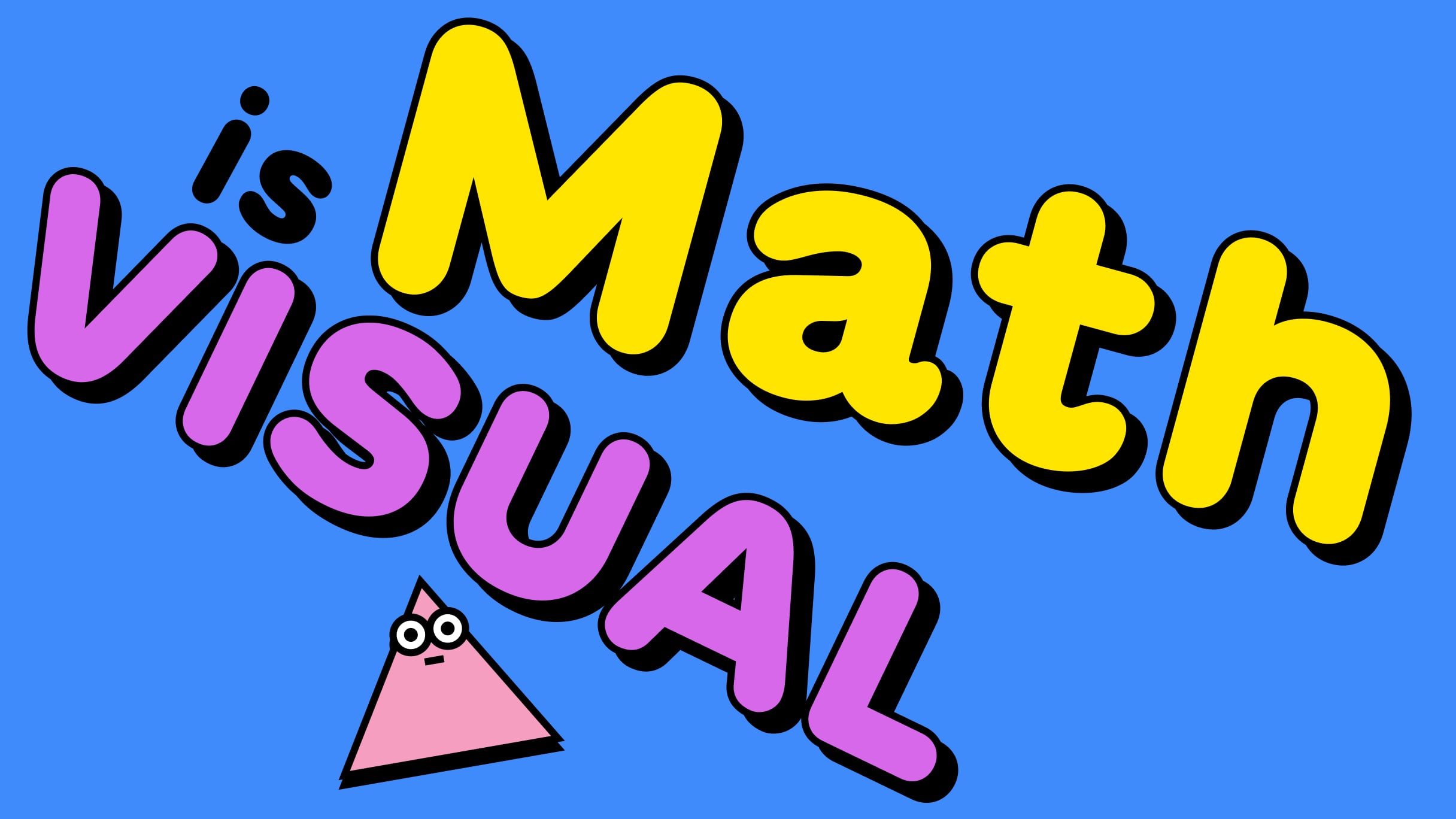 Math is visual: Build understanding with visual exploration.