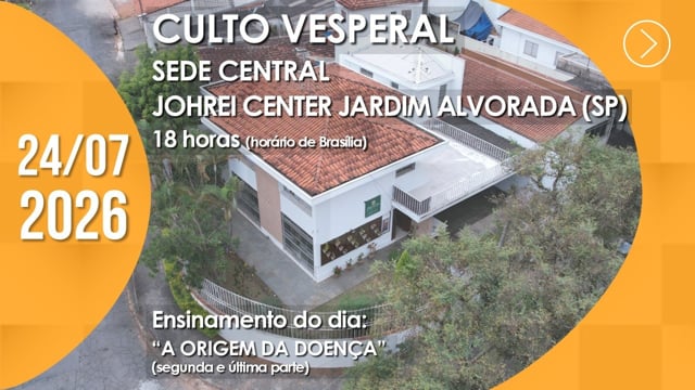 Capa do vídeo do “Culto Vesperal | Sede Central / Johrei Center Jardim Alvorada (SP) - 24/07/2026”.