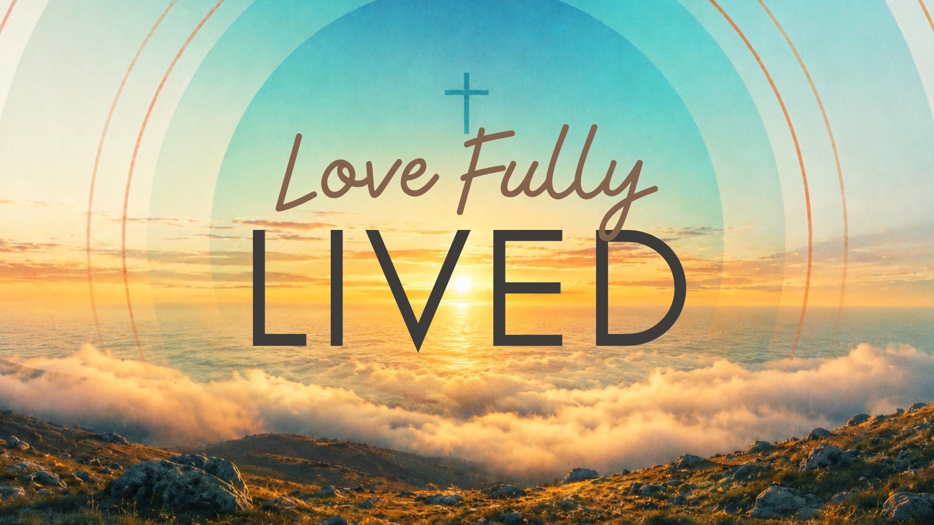 7.26.26 - Love Fully Lived