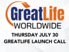THURSDAY JULY 30GREATLIFE LAUNCH CALL