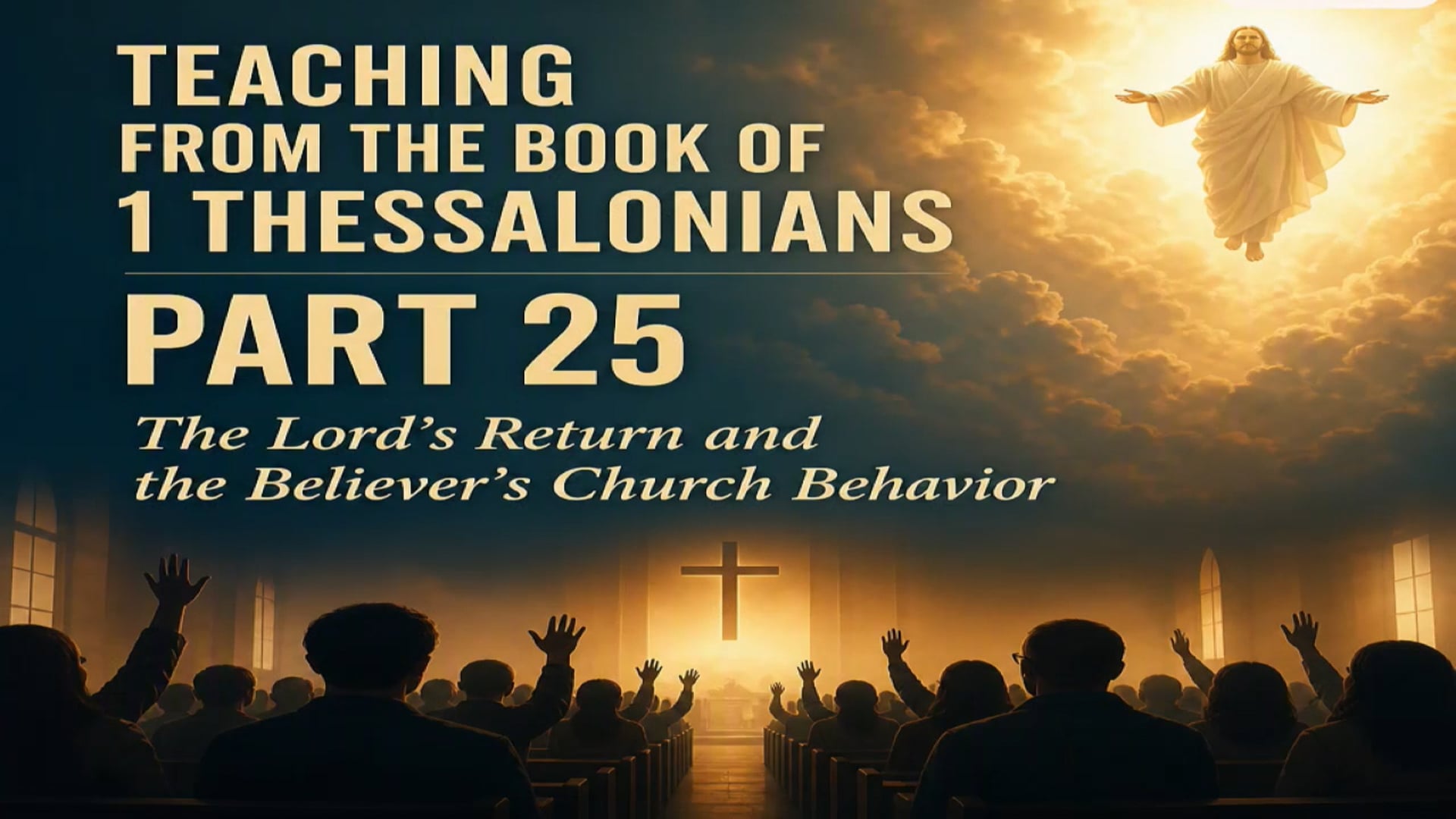 Teaching from the book of 1 Thessalonians-Part 25
