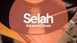 Selah: the sacred pause