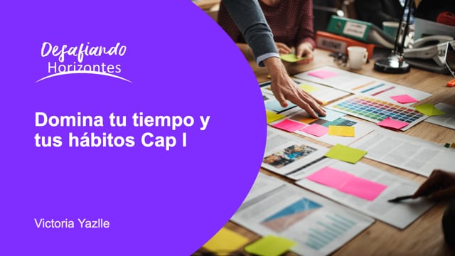 Domina tu tiempo y tus hábitos Cap I