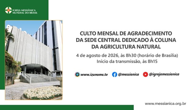 Capa do vídeo do “Cerimônia do Culto Mensal de Agradecimento dedicado à Coluna da Agricultura Natural | Sede Central - 04/08/2026”.
