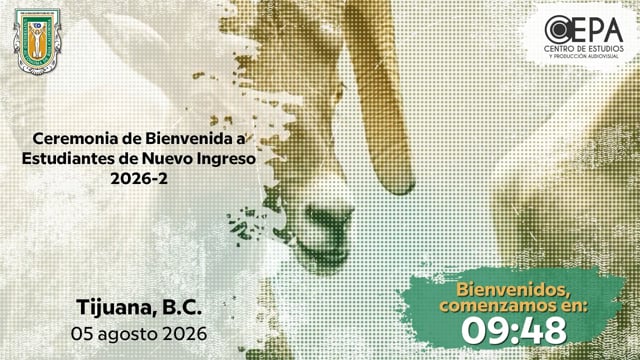 Ceremonia de Bienvenida a Estudiantes de Nuevo Ingreso 2026-2 UABC Campus Tijuana