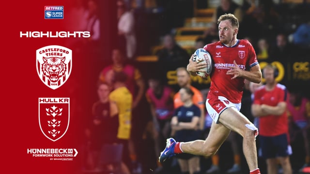 FLYING Joe Burgess! 💨 Castleford Tigers 0-44 Hull KR - Super League Round 22 Highlights