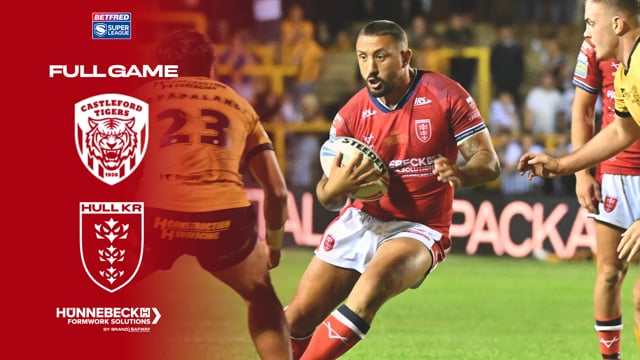Super League Round 22 - Castleford Tigers vs Hull KR - Full Game
