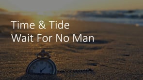 Time and Tide Wait for No Man