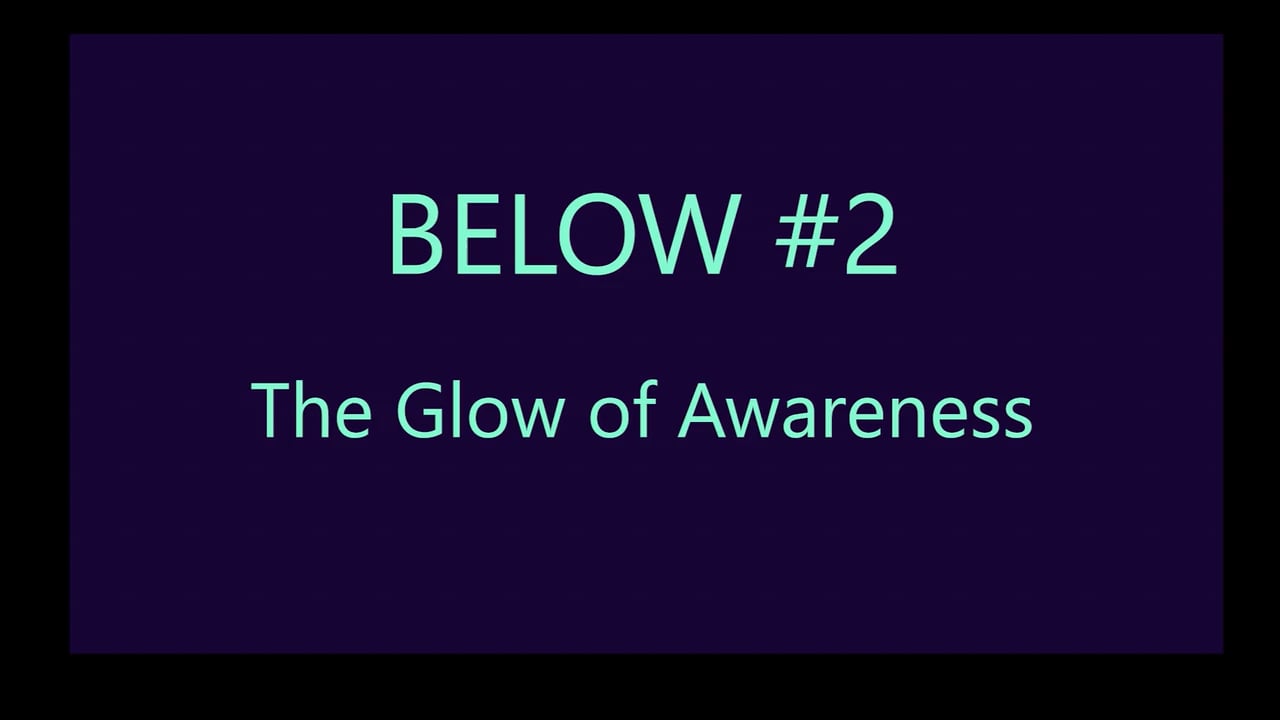 Mov23_BELOW#2_The Glow of Awareness