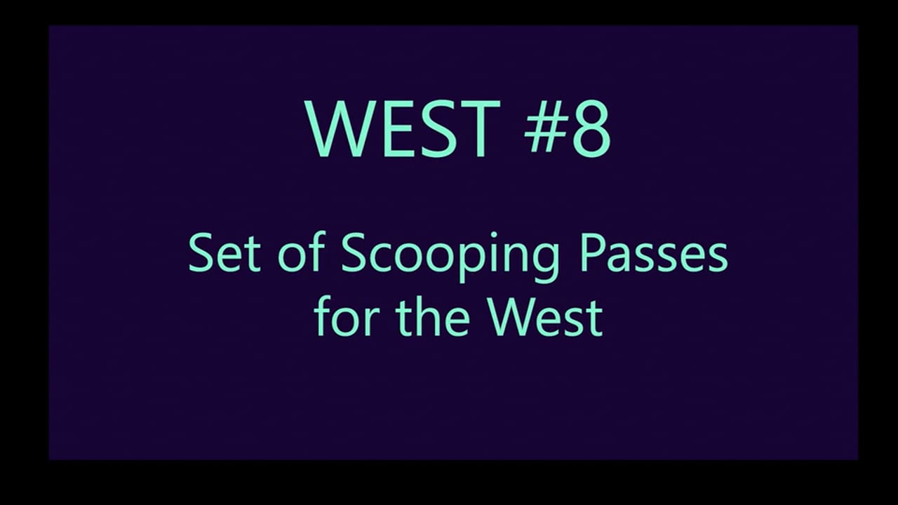 Mov37_WEST#8_Set of Scooping Passes for the West