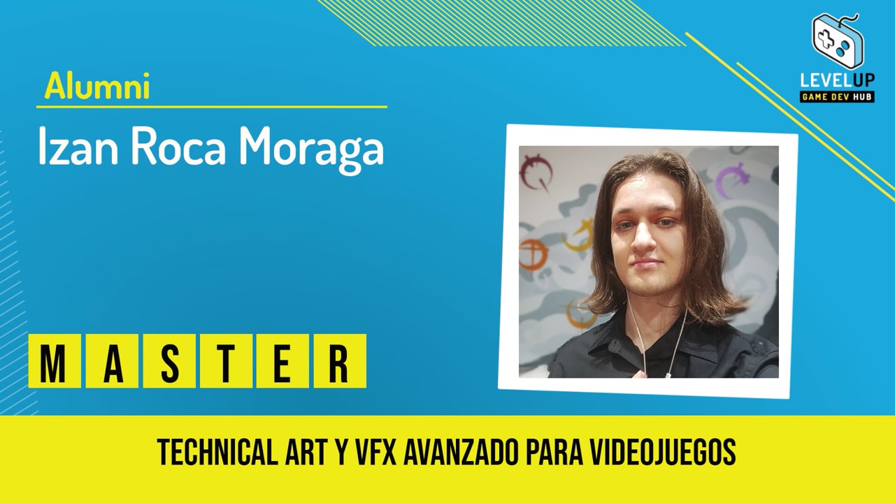 Izan Roca - Máster Technical Art y VFX avanzado para videojuegos