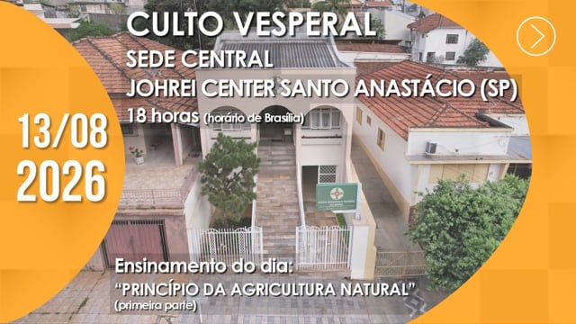 Capa do vídeo do “Culto Vesperal | Johrei Center Santo Anastácio (SP) - 13/08/2026”.