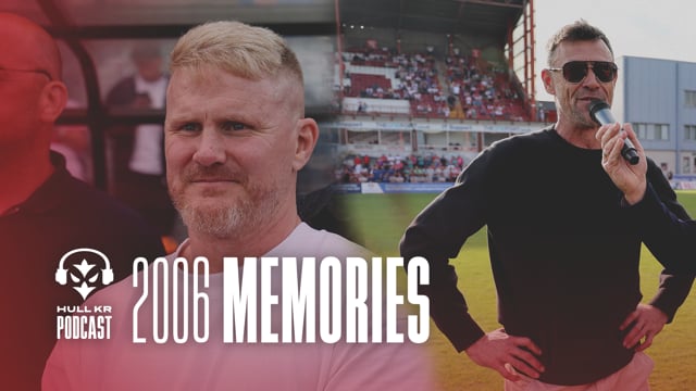 Memories of 2006 😁 - Hull KR Podcast - Byron Ford & Iain Morrison