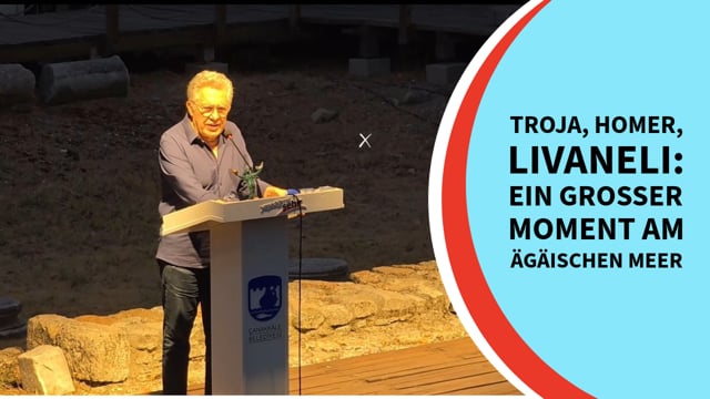 Troja, Homer, Livaneli: Ein gro&szlig;er Moment am &Auml;g&auml;ischen Meer