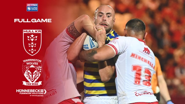 Super League Round Two - Hull KR vs Warrington - Full Game