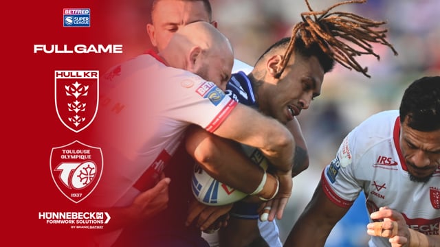 Super League Round 24 - Hull KR vs Toulouse Olympique - Full Game