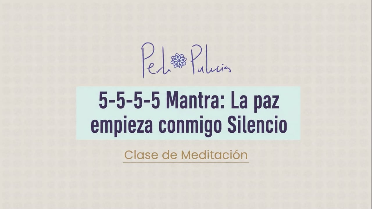 5-5-5-5 Mantra: La paz empieza conmigo Silencio